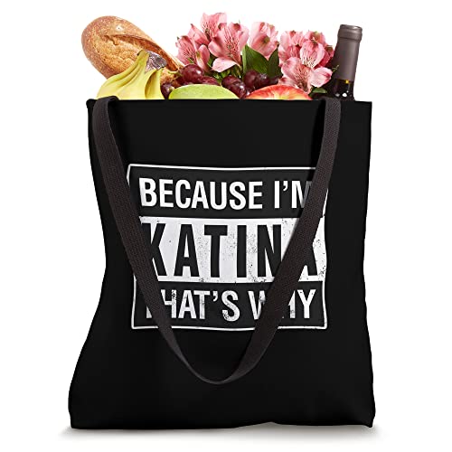 Katina Name, Because I'm Katina That's Why Tote Bag