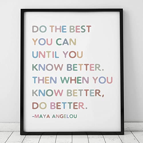 Do The Best You Can Until You Know Better, Maya Angelou Quote, School Decor, Teacher Classroom Sign, Positive Quotes, Inclusive Classroom Wall Decor, Teacher Sign, No Frame (11X14 INCH)