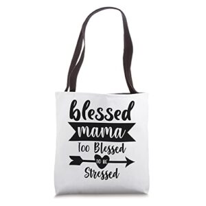 blessed mama too blessed to be stressed sign,blessed mama tote bag