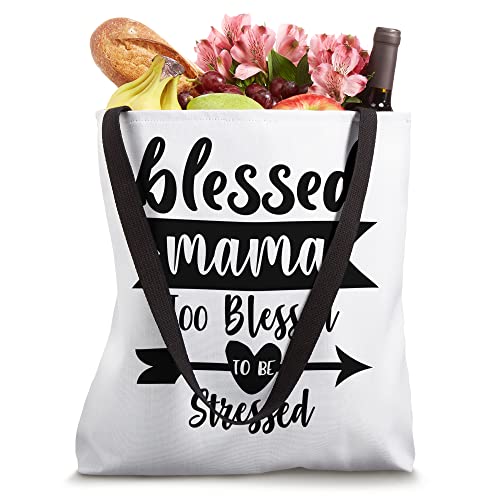 Blessed Mama Too Blessed To Be Stressed Sign,Blessed Mama Tote Bag