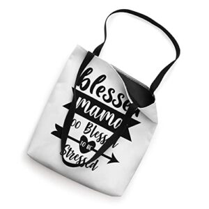 Blessed Mama Too Blessed To Be Stressed Sign,Blessed Mama Tote Bag