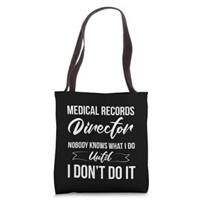 medical records director nobody knows what i do tote bag