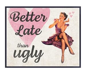 vintage pinup girl home decor print – 8″ x 10″ ready to frame.”better late than ugly” – funny gift for women, girlfriends, girls