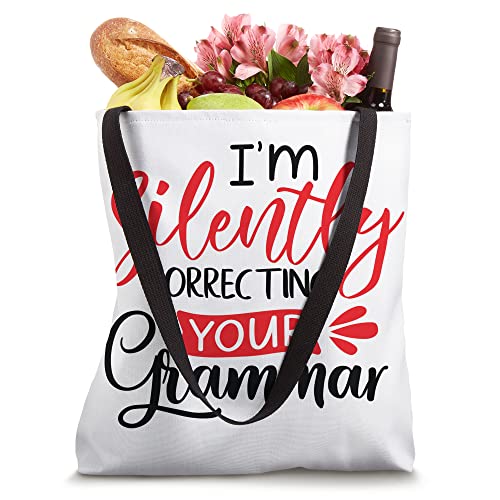 I'm Silently Correcting Your Grammar Funny Sarcastic Quote Tote Bag