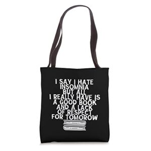 i hate insomnia but all i really have is a good book — tote bag