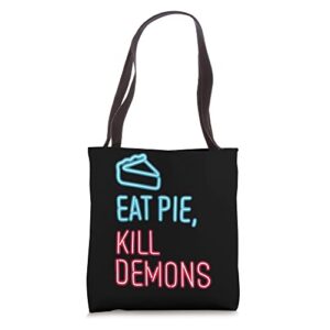 eat pie, kill demons – supernatural tote bag