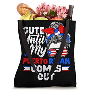 Puerto Rico Boricua Cute Until My Puerto Rican Comes Out Pun Tote Bag