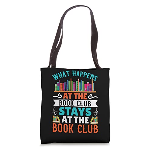 What Happens At The Book Club Stays At The Book Club Tote Bag