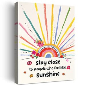 stay close to people who feel like sunshine inspirational quote canvas wall art, colorful flowers rainbow motivational canvas prints framed wall art for girls sister home bedroom dorm wall decor