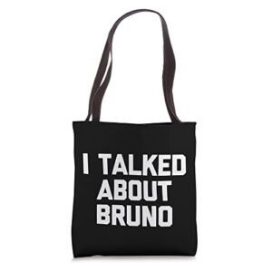 i talked about bruno – funny musical toddler movie cute kids tote bag