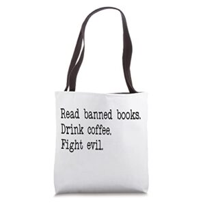 i read banned books sign,read books drink coffee fight evil tote bag