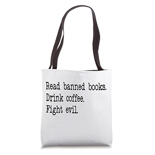 I Read Banned Books Sign,Read Books Drink Coffee Fight Evil Tote Bag