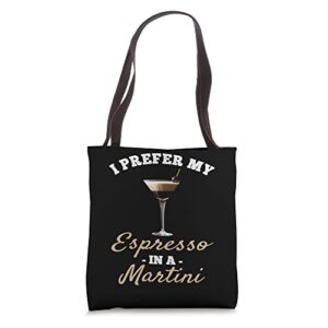i prefer my espresso in a martini – espresso martini lover tote bag