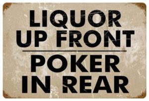 liquor up front poker in rear metal sign wall decor funny tin sign bar home bathroom wall plaque poster best gifts idea 8″x12″