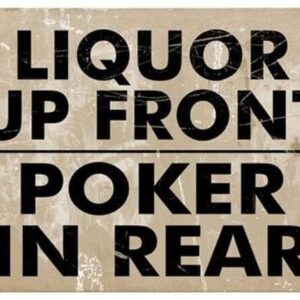 Liquor Up Front Poker In Rear Metal Sign Wall Decor Funny Tin Sign Bar Home Bathroom Wall Plaque Poster Best Gifts Idea 8"x12"