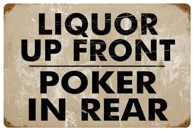 Liquor Up Front Poker In Rear Metal Sign Wall Decor Funny Tin Sign Bar Home Bathroom Wall Plaque Poster Best Gifts Idea 8"x12"