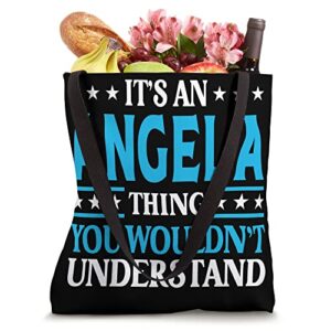 It's An Angela Thing Wouldn't Understand Girl Name Angela Tote Bag