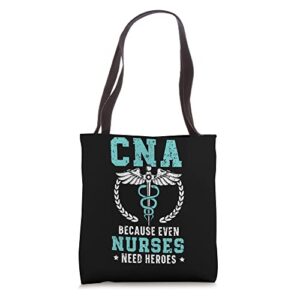 cna because even nurses need heroes job hospital tote bag