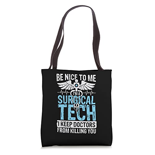 Be nice to me i'm a surgical tech | medical emergency Tote Bag