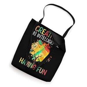 Art Teacher: Creativity Is Intelligence Having Fun Tote Bag