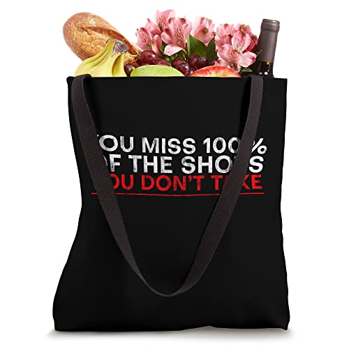 You Miss 100% Of The Shots You Don't Take ----- Tote Bag