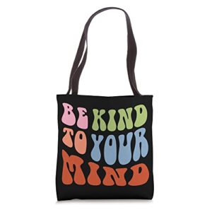 be kind to your mind retro quote aesthetic inspirational tote bag