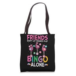 Friends Don't Let Friends Play Bingo Player Alone Flamingo Tote Bag