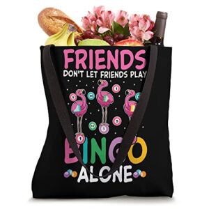 Friends Don't Let Friends Play Bingo Player Alone Flamingo Tote Bag