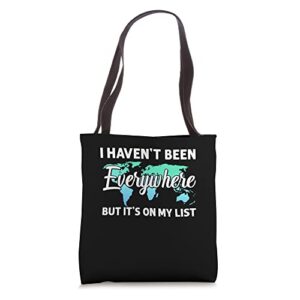 i haven’t been everywhere but it’s on my list | traveler tote bag