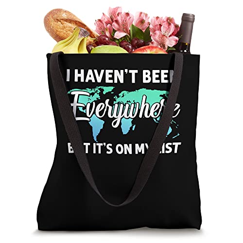 I Haven't Been everywhere But It's On My List | Traveler Tote Bag