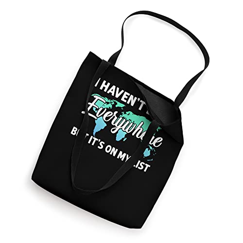 I Haven't Been everywhere But It's On My List | Traveler Tote Bag