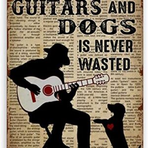 Vintage Metal Tin Sign 8"x12" for Guitar Man Time Spent with Guitar and Dogs is Never Wasted Gifts Aluminum Tin Sign Yard Signs Birthday Christmas Decor Home Art Wall Sign