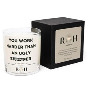 ou Work Harder Than an Ugly Str*pper Candle | Stocking Stuffer | RH Candle Co | Comes in A Gift Box | Santal Scented | Funny Candle | Funny Gift