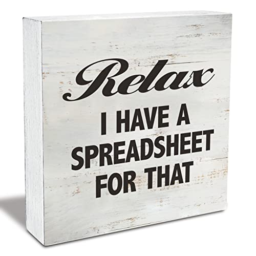 Office Quote Relax I Have a Spreadsheet for That Wood Box Sign Rusitc Wooden Box Sign Farmhouse Home Office Desk Shelf Decor (5 X 5 Inch)