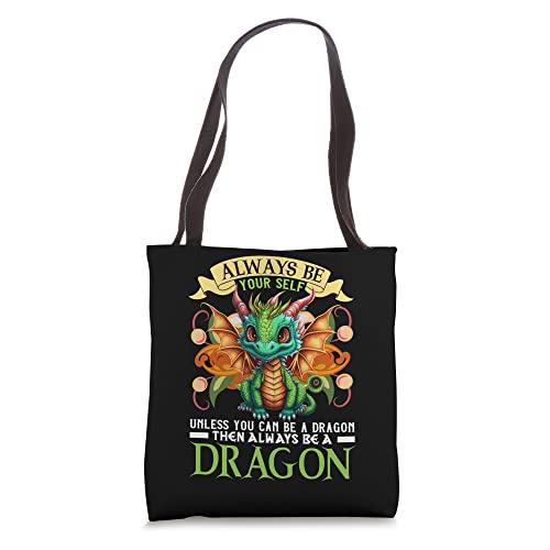 Always Be Yourself Unless You Can Be A Dragon Then Always Tote Bag