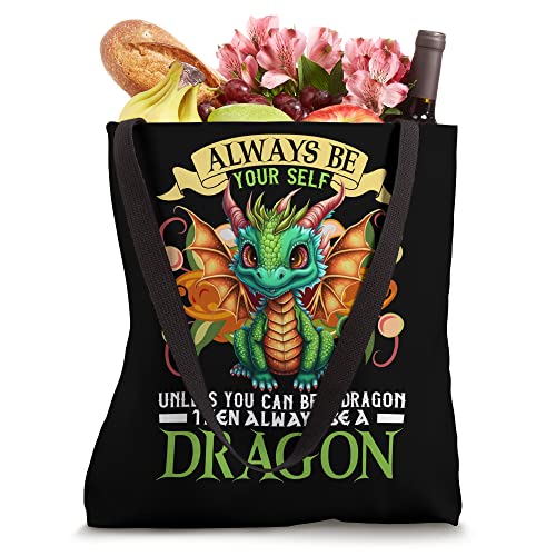 Always Be Yourself Unless You Can Be A Dragon Then Always Tote Bag