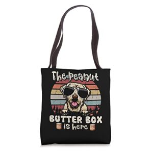 the peanut butter box is here funny labrador lovers tote bag