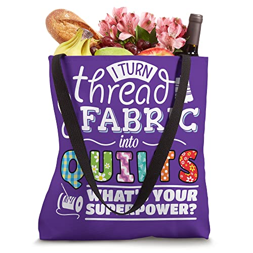 I Turn Thread & Fabric Into Quilts | Best Quilter Gift Tote Bag