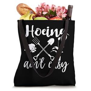 Hoeing Ain't Easy Funny Gardening Tote Bag