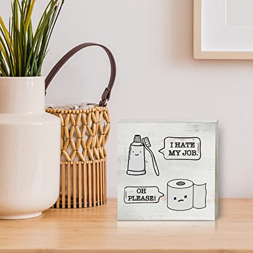 I Hate My Job Oh Please Wood Box Sign Decor Rustic Humor Toilet Paper Toothbrush Wooden Box Sign Block Plaque for Wall Tabletop Desk Home Bathroom Decoration 5" x 5"