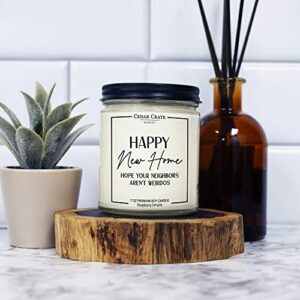 Neighbor Gifts - Happy New Home Hope Your Neighbors Aren’t Weirdos - Funny Candle Gifts for Women, Funny Gift for Neighbor, Best Friend Candle, New Home