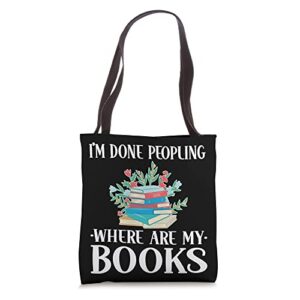 i’m done peopling where are my books – book lovers funny tote bag