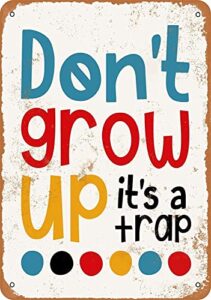eysl retro tin sign don’t grow up it’s a trap nostalgic art decoration vintage poster for home bar store cafe club farm garage vintage metal tin sign 8x12 inch