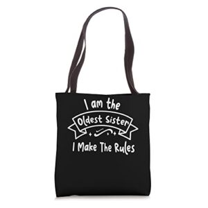 i am the oldest sister i make the rules funny sister tote bag