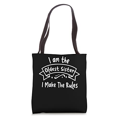 I Am The Oldest Sister I Make The Rules Funny Sister Tote Bag