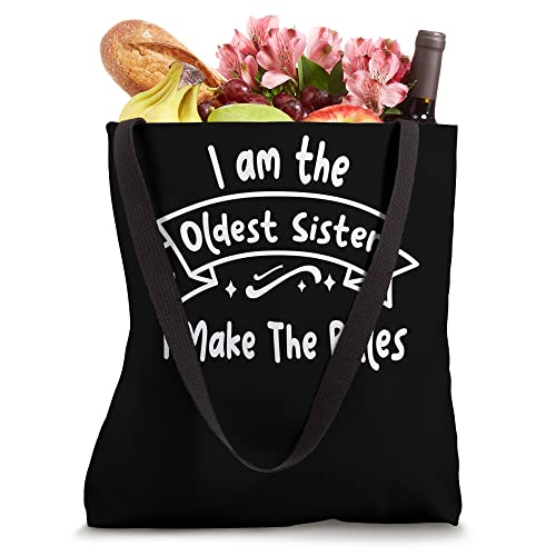 I Am The Oldest Sister I Make The Rules Funny Sister Tote Bag