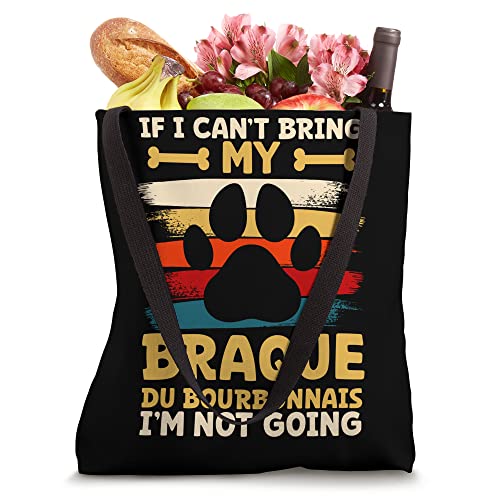 If i can't bring my dog i'm not going braque du bourbonnais Tote Bag