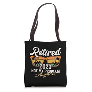 funny retired 2023 not my problem anymore vintage retire tote bag