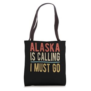 alaska is calling i must go – alaska tote bag