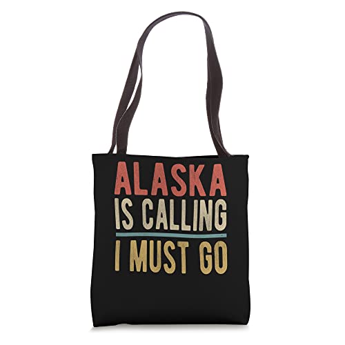 Alaska is Calling I must go - Alaska Tote Bag